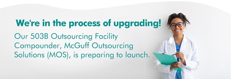 Update On McGuff's 503B Outsourcing Facility For Compounded Drugs | McGuff