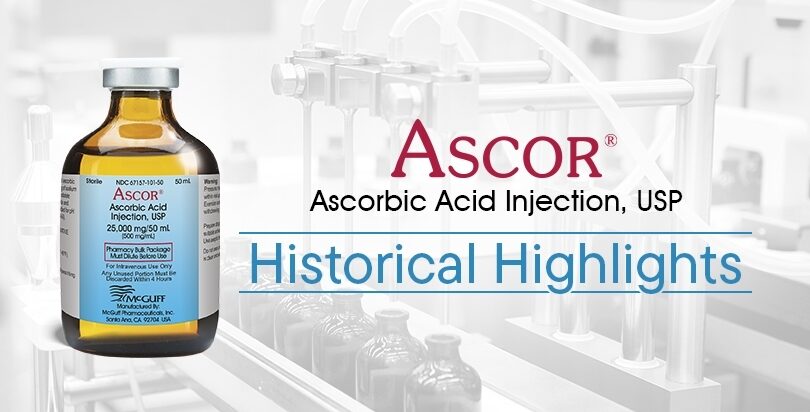 Historical Highlights of ASCOR® Ascorbic Acid Injection (Vitamin C Injection)